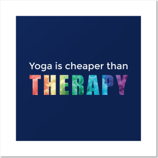 Yoga is cheaper than therapy Posters and Art